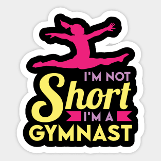 I'm not short I'm a Gymnast Sticker